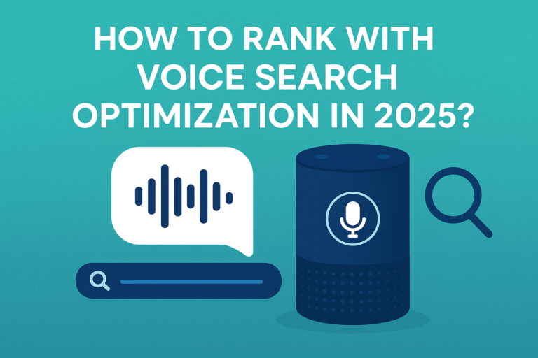 Voice Search Optimization: How to Rank in the Era of Smart Assistants (2025 Guide)